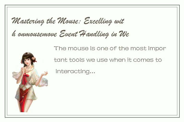 Mastering the Mouse: Excelling with onmousemove Event Handling in Web Developmen