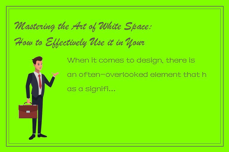 Mastering the Art of White Space: How to Effectively Use it in Your Design