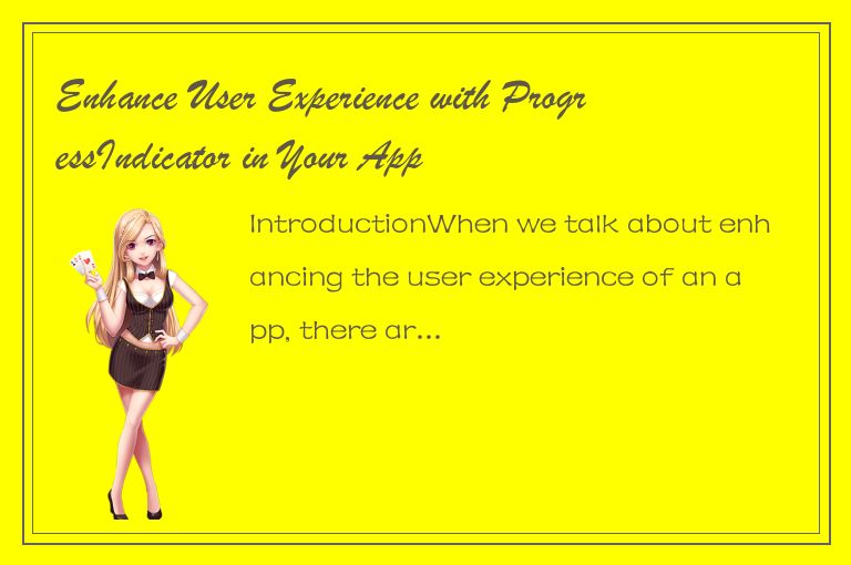 Enhance User Experience with ProgressIndicator in Your App