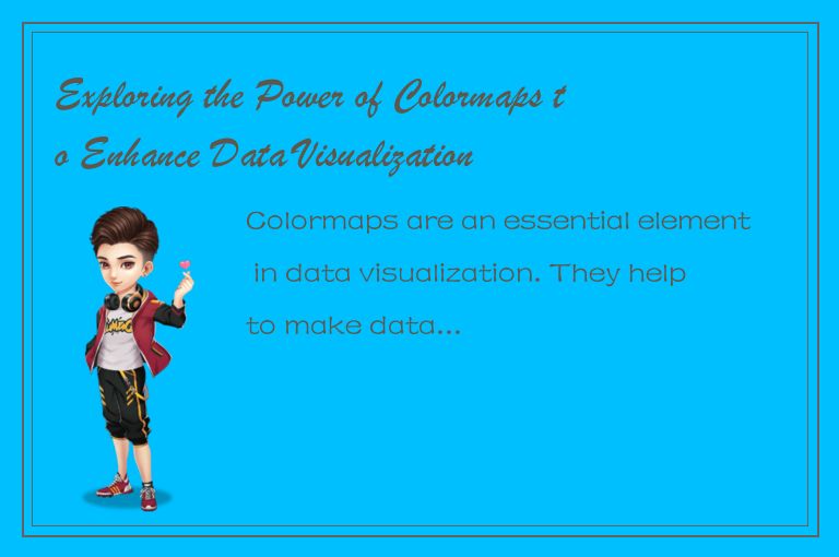 Exploring the Power of Colormaps to Enhance Data Visualization