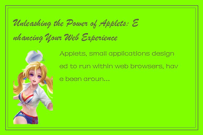 Unleashing the Power of Applets: Enhancing Your Web Experience