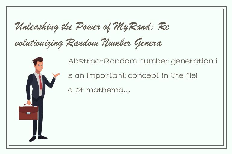 Unleashing the Power of MyRand: Revolutionizing Random Number Generation