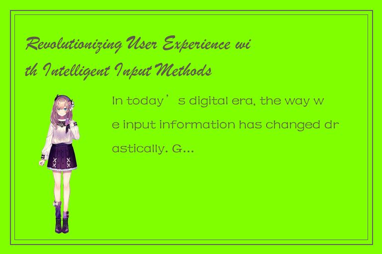 Revolutionizing User Experience with Intelligent Input Methods