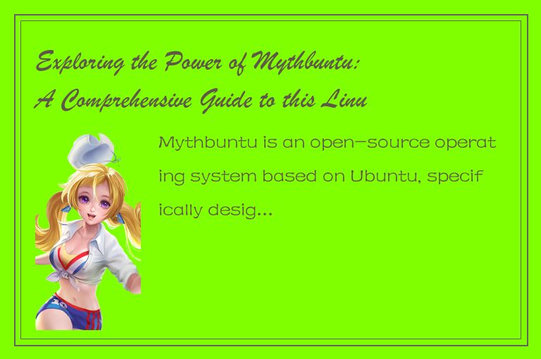 Exploring the Power of Mythbuntu: A Comprehensive Guide to this Linux Distributi