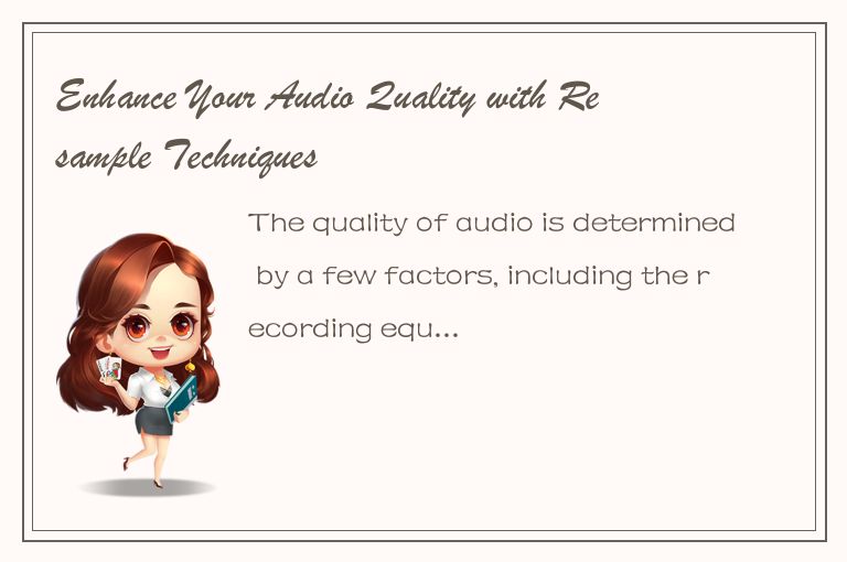 Enhance Your Audio Quality with Resample Techniques