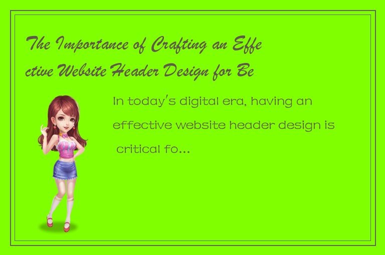 The Importance of Crafting an Effective Website Header Design for Better User Ex