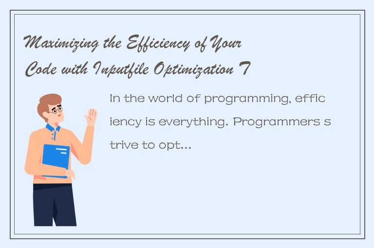 Maximizing the Efficiency of Your Code with Inputfile Optimization Techniques