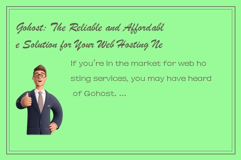 Gohost: The Reliable and Affordable Solution for Your Web Hosting Needs