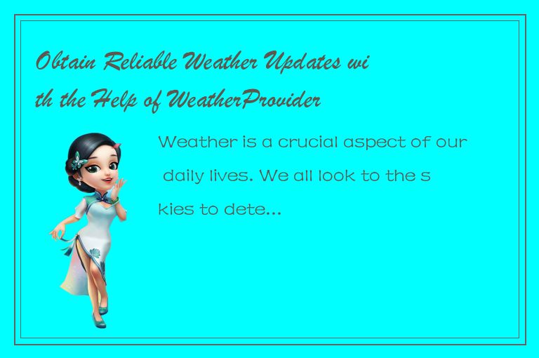 Obtain Reliable Weather Updates with the Help of WeatherProvider