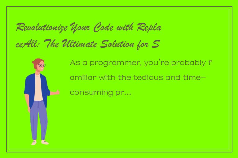 Revolutionize Your Code with ReplaceAll: The Ultimate Solution for Streamlining 