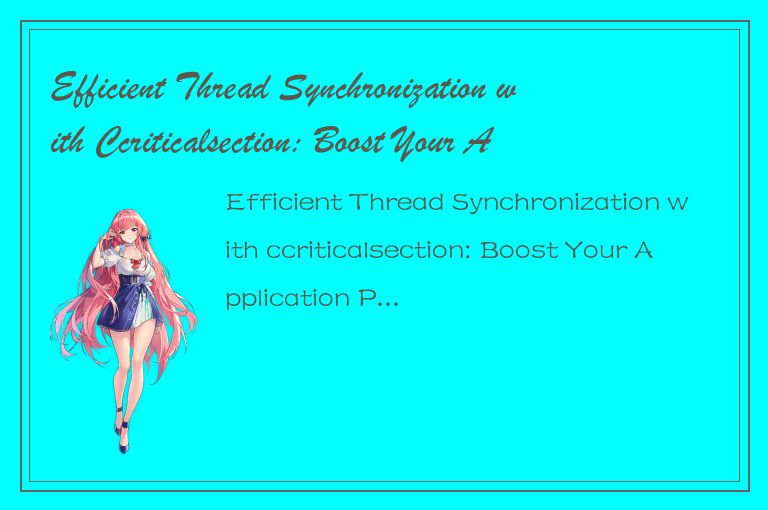 Efficient Thread Synchronization with Ccriticalsection: Boost Your Application P