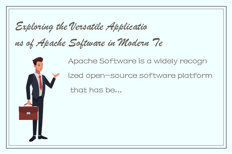 Exploring the Versatile Applications of Apache Software in Modern Tech Solutions