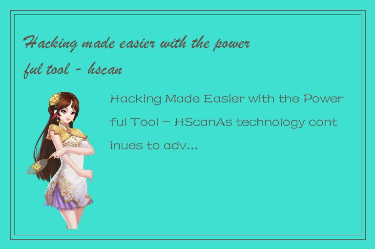 Hacking made easier with the powerful tool - hscan