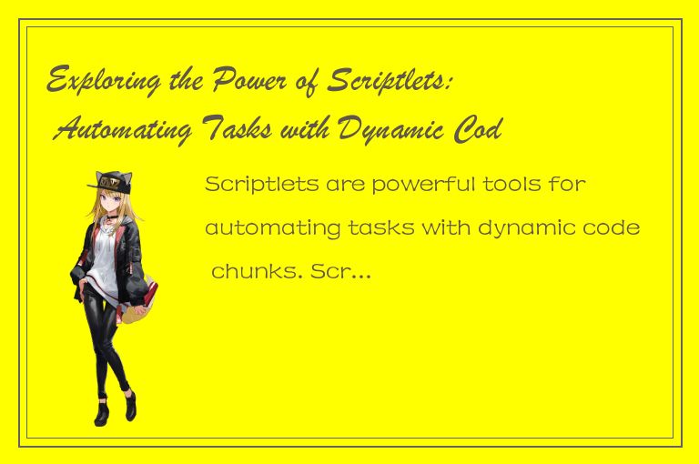 Exploring the Power of Scriptlets: Automating Tasks with Dynamic Code Chunks