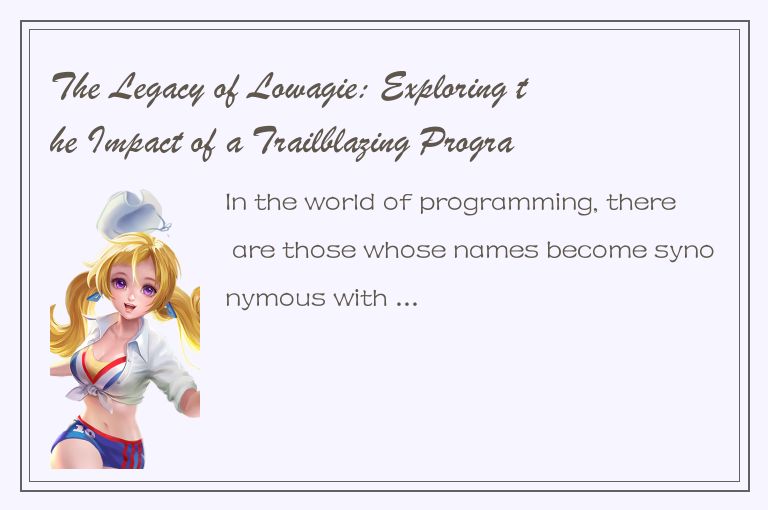 The Legacy of Lowagie: Exploring the Impact of a Trailblazing Programmer