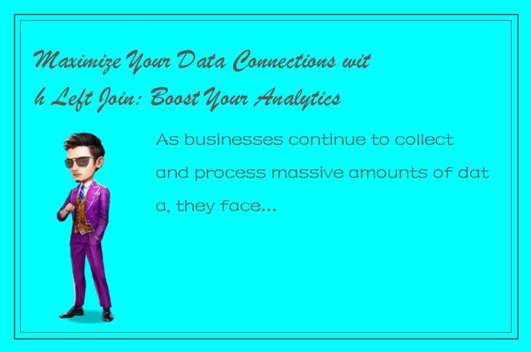 Maximize Your Data Connections with Left Join: Boost Your Analytics Capabilities