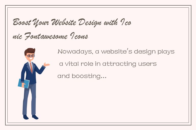 Boost Your Website Design with Iconic Fontawesome Icons