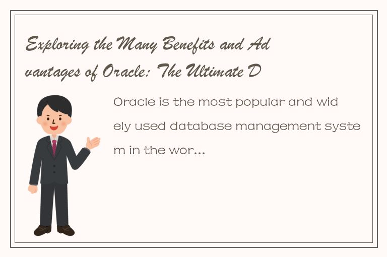 Exploring the Many Benefits and Advantages of Oracle: The Ultimate Database Mana