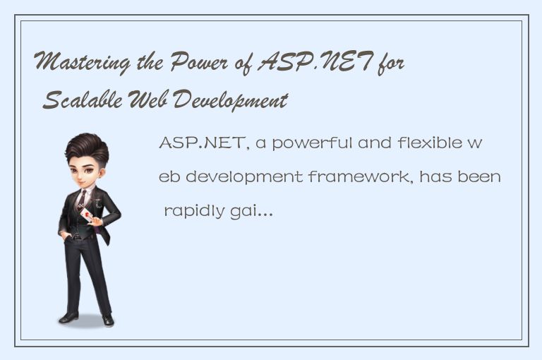 Mastering the Power of ASP.NET for Scalable Web Development