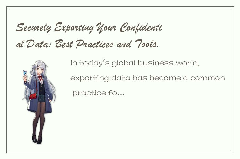 Securely Exporting Your Confidential Data: Best Practices and Tools.