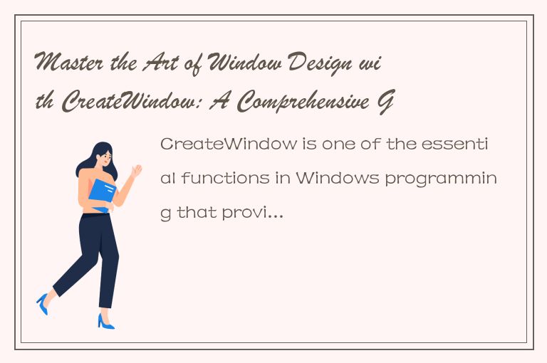 Master the Art of Window Design with CreateWindow: A Comprehensive Guide