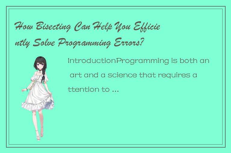 How Bisecting Can Help You Efficiently Solve Programming Errors?