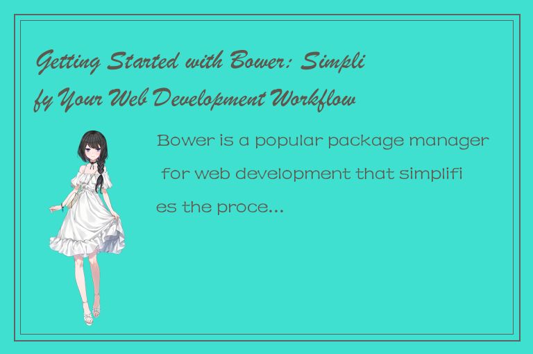 Getting Started with Bower: Simplify Your Web Development Workflow