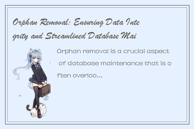 Orphan Removal: Ensuring Data Integrity and Streamlined Database Maintenance