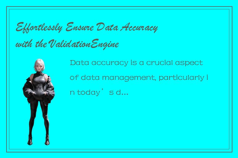Effortlessly Ensure Data Accuracy with the ValidationEngine