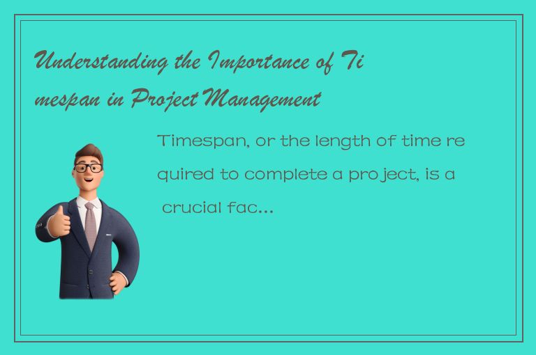 Understanding the Importance of Timespan in Project Management