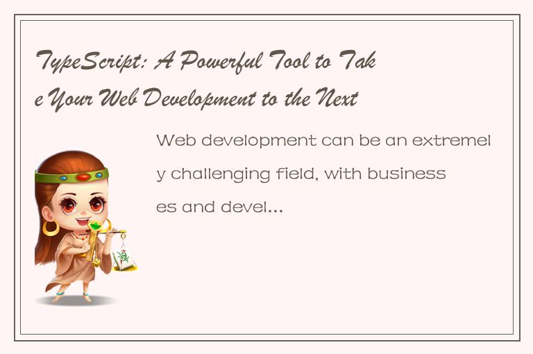 TypeScript: A Powerful Tool to Take Your Web Development to the Next Level
