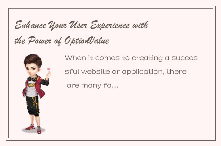 Enhance Your User Experience with the Power of OptionValue