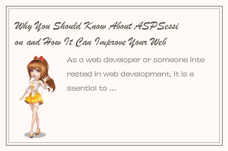 Why You Should Know About ASPSession and How It Can Improve Your Web Development