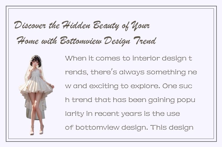 Discover the Hidden Beauty of Your Home with Bottomview Design Trends