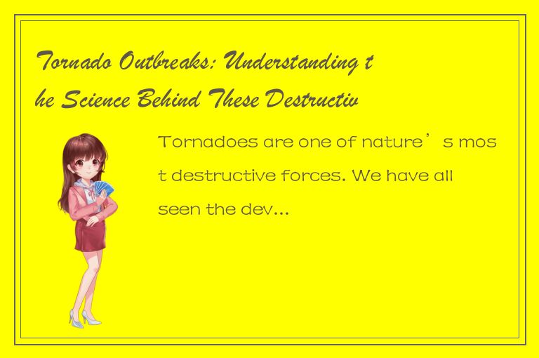 Tornado Outbreaks: Understanding the Science Behind These Destructive Forces