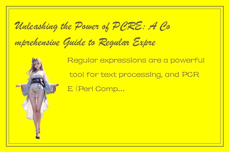 Unleashing the Power of PCRE: A Comprehensive Guide to Regular Expression Engine