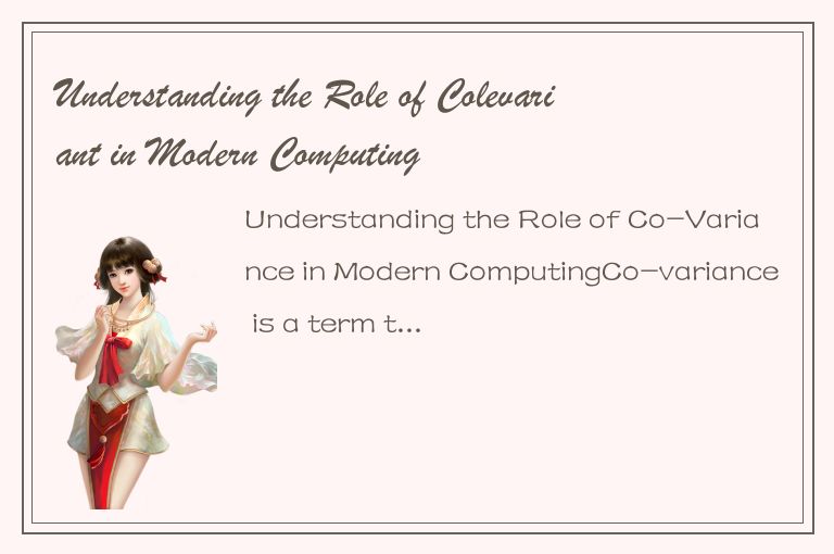 Understanding the Role of Colevariant in Modern Computing