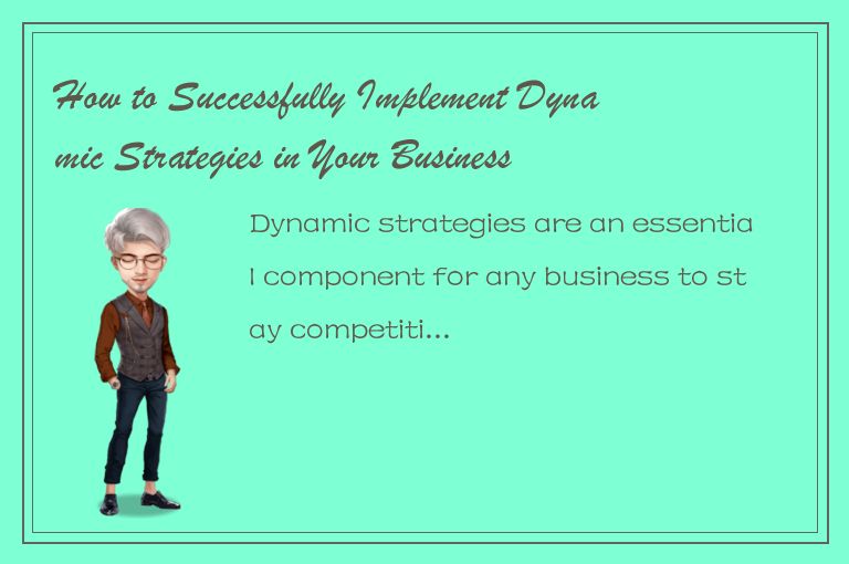 How to Successfully Implement Dynamic Strategies in Your Business