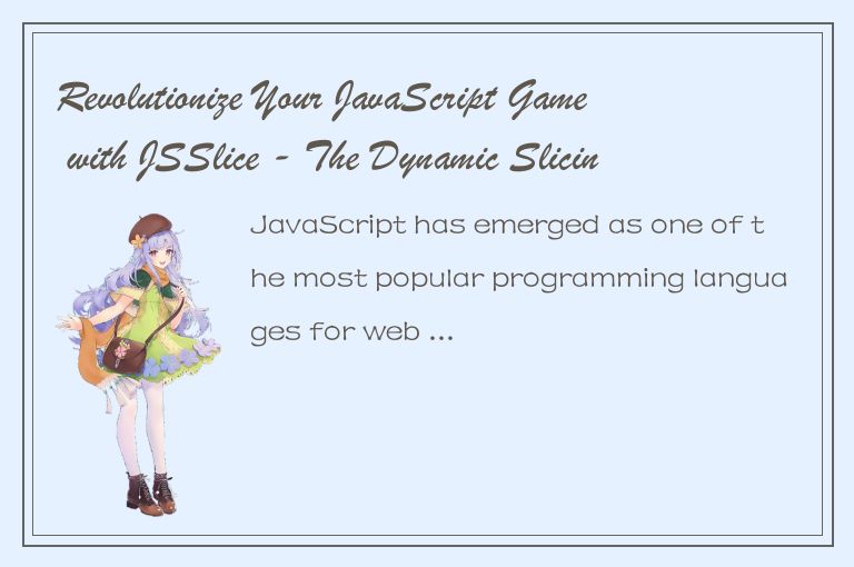 Revolutionize Your JavaScript Game with JSSlice - The Dynamic Slicing Library