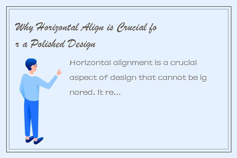 Why Horizontal Align is Crucial for a Polished Design