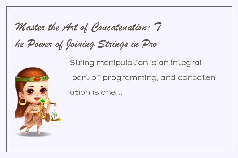 Master the Art of Concatenation: The Power of Joining Strings in Programming