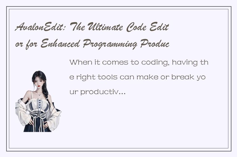 AvalonEdit: The Ultimate Code Editor for Enhanced Programming Productivity
