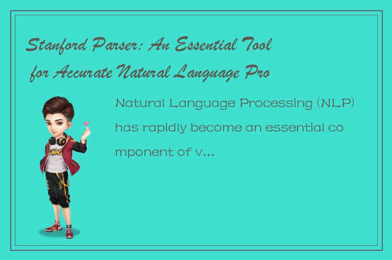 Stanford Parser: An Essential Tool for Accurate Natural Language Processing