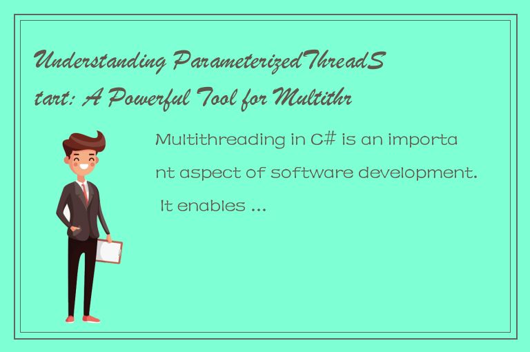 Understanding ParameterizedThreadStart: A Powerful Tool for Multithreading in C#