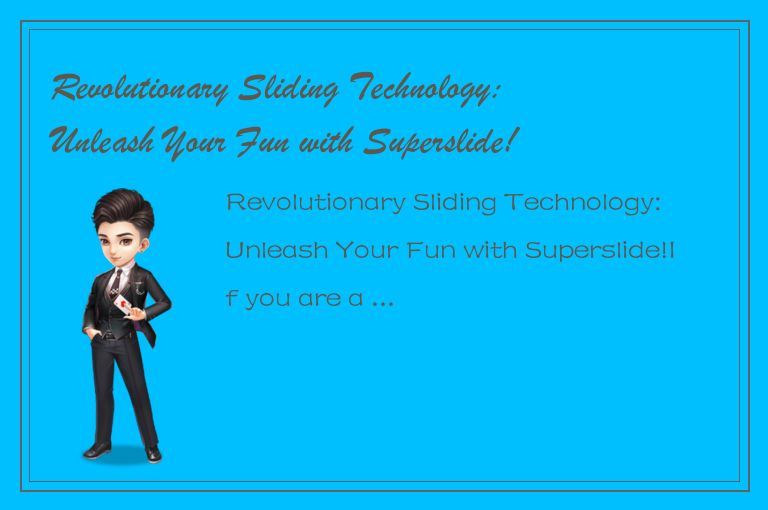 Revolutionary Sliding Technology: Unleash Your Fun with Superslide!