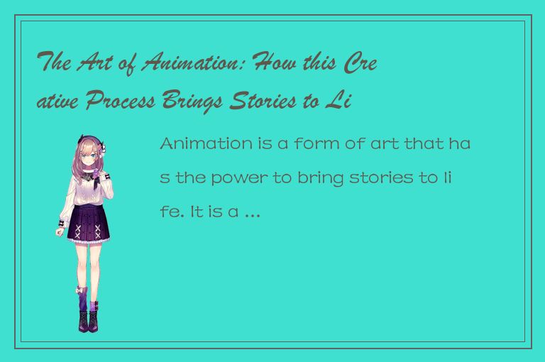 The Art of Animation: How this Creative Process Brings Stories to Life