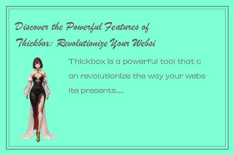 Discover the Powerful Features of Thickbox: Revolutionize Your Websites Media Di