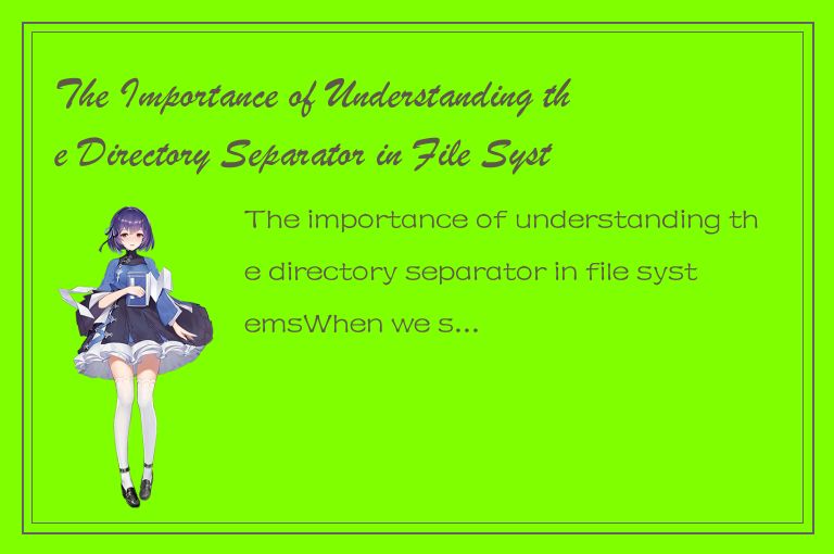 The Importance of Understanding the Directory Separator in File Systems