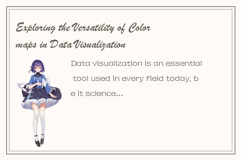 Exploring the Versatility of Colormaps in Data Visualization