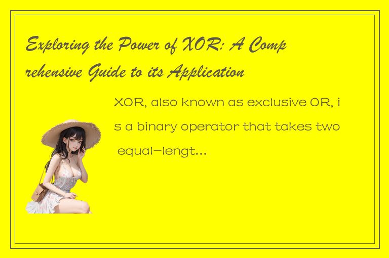 Exploring the Power of XOR: A Comprehensive Guide to its Applications in Computi